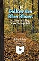 Follow Blue Blazes: Guide To Hiking Ohio'S Buckeye Trail (Ohio Bicentennial)