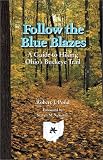 Follow Blue Blazes: Guide To Hiking Ohio'S Buckeye Trail (Ohio Bicentennial)