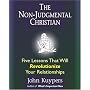 The Non-Judgmental Christian: How to Lead with Res&hellip by John Kuypers