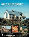 Barn Style Homes: Design Ideas for Timber Frame Houses (Schiffer Design Book)