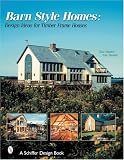 Books on Wooden House item: Barn Style Homes: Design Ideas for Timber Frame Houses (Schiffer Design Book)