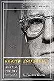 Frank Underhill and the Politics of Ideas