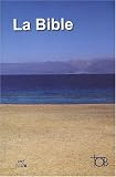 La Bible TOB : Traduction oecuménique de la Bible comprenant l\'Ancien et le Nouveau Testament