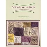 cultural uses of plants a guide to learning about ethnobotany