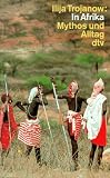 In Afrika. Mythos und Alltag - Ilija Trojanow