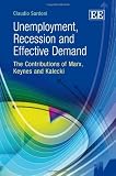 Unemployment, recession and effective demand : the contributions of Marx, Keynes and Kalecki