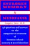 Estrogen, Memory and Menopause : 136 Questions and Answers on the Symptoms and Treatment of Hormone Related Memory and Mood Disorders
