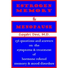 Estrogen, Memory and Menopause : 136 Questions and Answers on the Symptoms and Treatment of Hormone Related Memory and Mood Disorders