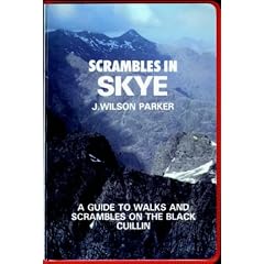 Scrambles in Skye: Guide to Walks and Scrambles on the Black Cuillin