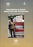 Peacekeeping In Africa : Capabilities And Culpabilities