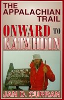 The Appalachian Trail: Onward to Katahdin (Appalachian Trail)