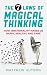 The 7 Laws of Magical Thinking: How Irrationality Makes Us Happy, Healthy, and Sane