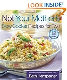 Not Your Mother's Slow Cooker Recipes for Two: For the Small Slow Cooker