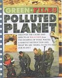 Green Files: Polluted Planet  (Green Files) (Green Files)