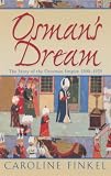 Osman's Dream : The Story of the Ottoman Empire 1300-1923