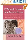 12 Simple Secrets Real Moms Know: Getting Back to Basics and Raising Happy Kids