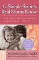 12 Simple Secrets Real Moms Know: Getting Back to Basics and Raising Happy Kids