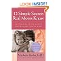 12 Simple Secrets Real Moms Know: Getting Back to Basics and Raising Happy Kids