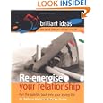 Re-energise Your Relationship: Put the Sparkle Back into Your Love Life (52 Brilliant Ideas)