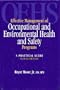 Effective Management of Occupational and Environmental Health and Safety Programs: A Practical Guide