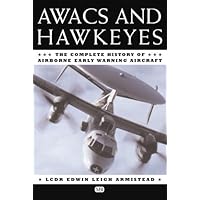 AWACS and Hawkeyes: The Complete History of Airborne Early Warning Aircraft