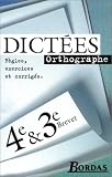 Dict�es, 4�me et 3�me, brevet (R�gles, exercices et corrig�s)
