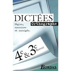 Dict�es, 4�me et 3�me, brevet (R�gles, exercices et corrig�s)