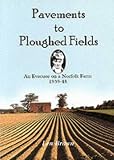 Books : Pavements to Ploughed Fields: An Evacuee on a Norfolk Farm 1939-1948