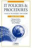 IT Policies and Procedures: Tools and Techniques That Work, 2005 (IT Governance Policies & Procedures)