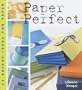 Paper Perfect: 25 Bright Ideas for Paper