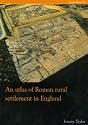 An Atlas of Roman Rural Settlement in England (CBA Research Reports)