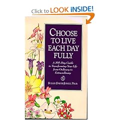 Choose to Live Each Day Fully: A 365-Day Guide to Transforming Your Life from Ordinary to Extraordinary