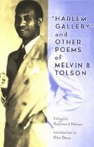 "Harlem Gallery" and Other Poems of Melvin B. Tolson