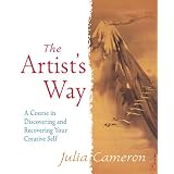 The Artist's Way: A Course in Discovering and Recovering Your Creative Selfby Julia Cameron