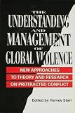 The understanding and management of global violence : new approaches to theory and research on protracted conflict