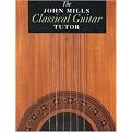 The John Mills Classical Guitar Tutor (Paperback)