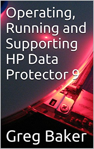 Operating, Running and Supporting HP Data Protector 9