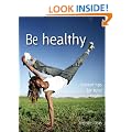 Be healthy: Instant tips for total health (52 Brilliant Little Ideas)