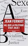 Ah, que la politique était jolie !