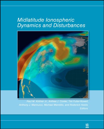 Midlatitude Ionospheric Dynamics and Disturbances: 181 (Geophysical Monograph Series)