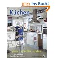 Neue K�chen planen, einrichten, erleben: Tipps und Ideen, Materialien und Beispiele