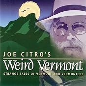 Joe Citro's Weird Vermont | [Joseph A. Citro]