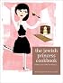 The Jewish Princess Cookbook: Having Your Cake and Eating It . . .