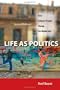 Life as Politics: How Ordinary People Change the Middle East