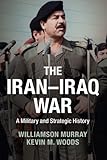 The Iran-Iraq War : a military and strategic history