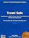 Travel Safe:Everything you NEED to know about travel safety and security risk management