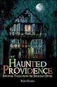 Haunted Providence: Strange Tales from the Smallest State