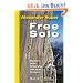 Free Solo: Klettern ohne Sicherung und ohne GrenzenMit Textbeitr�gen von Hansj�rg Auer, John Bachar, Peter Croft, Carlos Garc�a, Wolfgang G�llich, John Long, Michael Meisl, Alain Robert