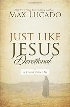 Just Like Jesus Devotional: A Thirty-Day Walk with the Savior Just Like Jesus Devotional: A Thirty-Day Walk with the Savior