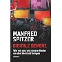 Digitale Demenz: Wie wir uns und unsere Kinder um &hellip von Manfred Spitzer